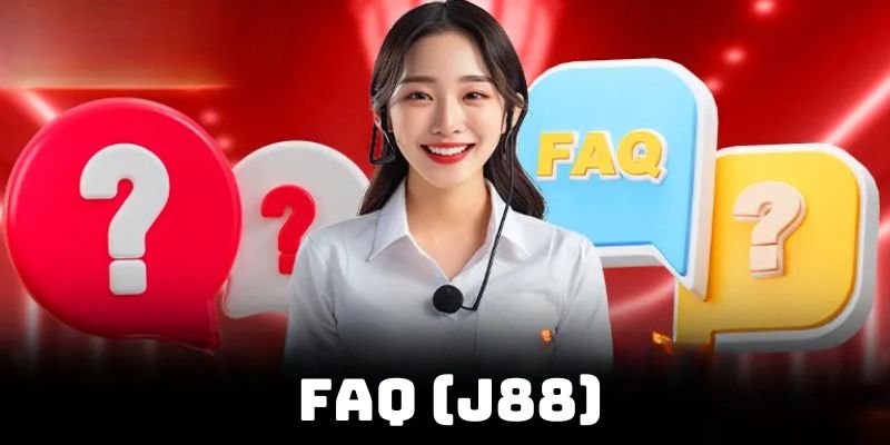 Giải đáp các câu hỏi FAQ thường gặp tại J88