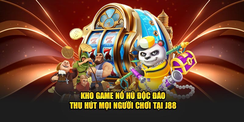 Nổ hũ trở thành sản phẩm chiến lược của J88 những năm qua